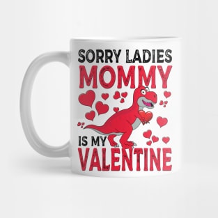 Sorry Ladies Mommy Is My Valentine Mug